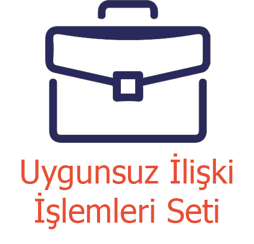 Uygunsuz İlişki Kaynaklı İş İlişkisi İşlemleri Seti